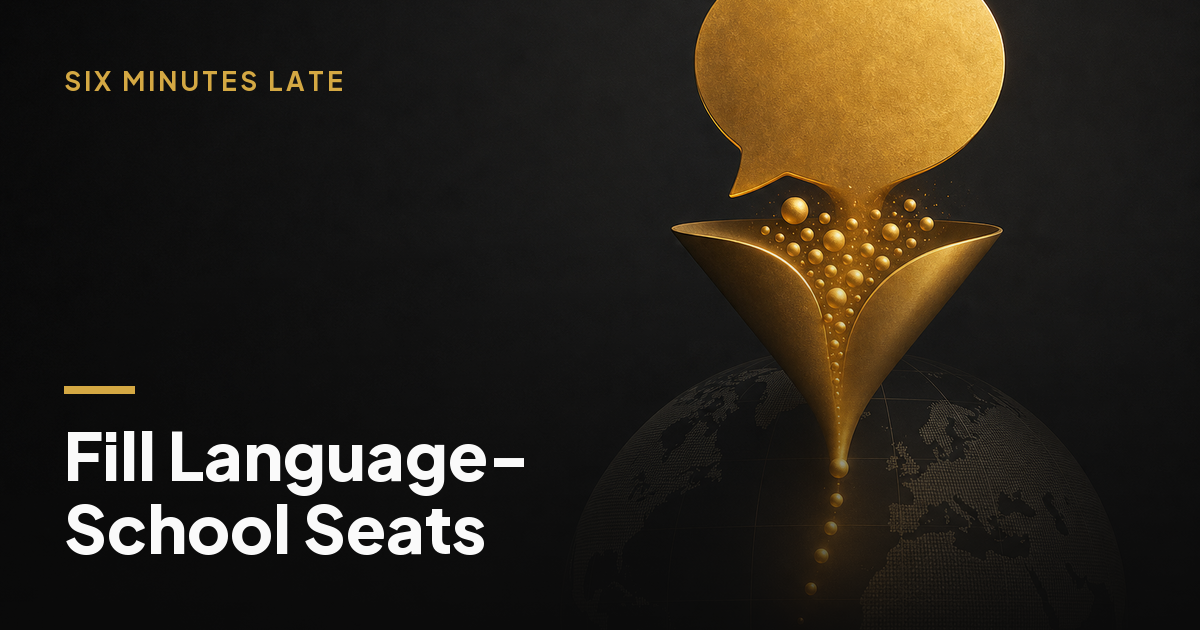 The Pre-Enrollment Marketing Framework That Actually Fills Language School Seats — Six Minutes Late