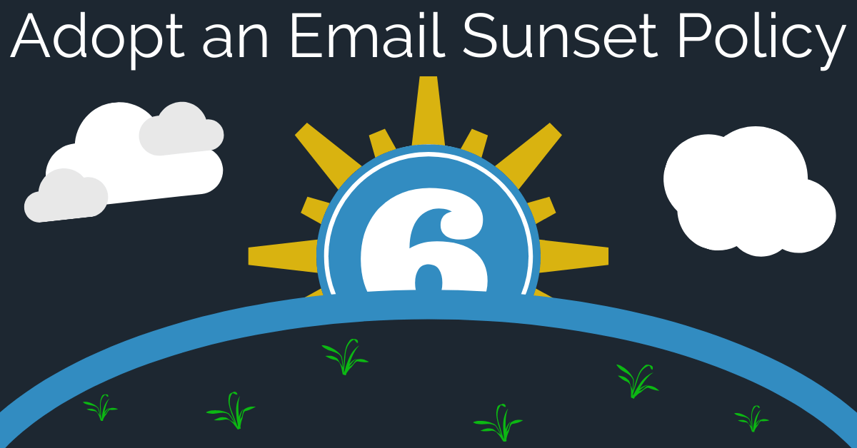 Adopt a Sunset Policy: Why You Should Kick Out Bad Email Subscribers